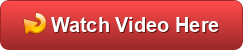 A red button with the text "Watch Video Here" and an arrow icon pointing to the left.